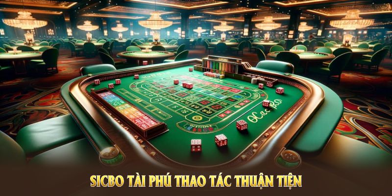 Khám phá sicbo tài phú qua thao tác thuận tiện, hỗ trợ tận tình