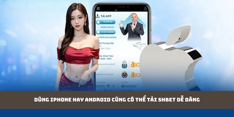 Dùng iPhone hay Android cũng có thể tải SHBET dễ dàng